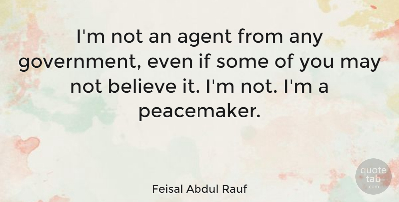 Feisal Abdul Rauf Quote About Believe, Government, Agents: Im Not An Agent From...