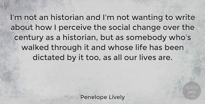 Penelope Lively Quote About Writing, Social, Century: Im Not An Historian And...