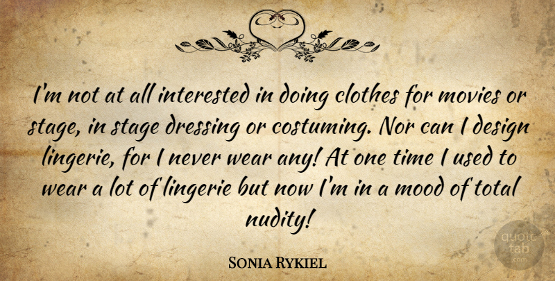 Sonia Rykiel Quote About Clothes, Design, Lingerie: Im Not At All Interested...