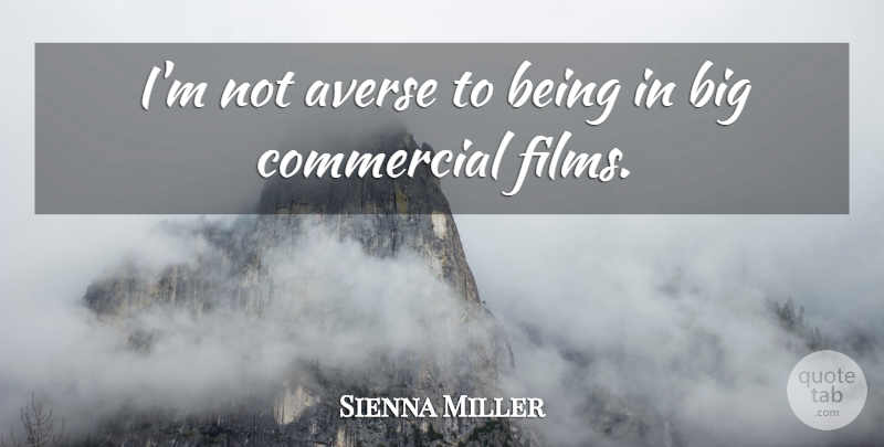 Sienna Miller Quote About undefined: Im Not Averse To Being...