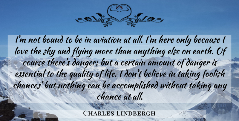 Charles Lindbergh Quote About Believe, Sky, Flying: Im Not Bound To Be...