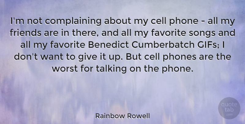 Rainbow Rowell Quote About Song, Phones, Cells: Im Not Complaining About My...