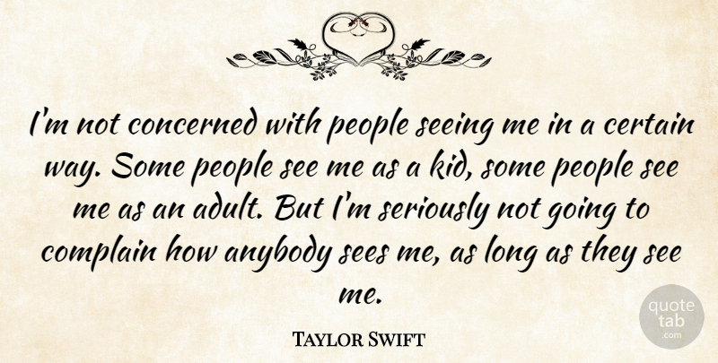 Taylor Swift Quote About Kids, People, Long: Im Not Concerned With People...