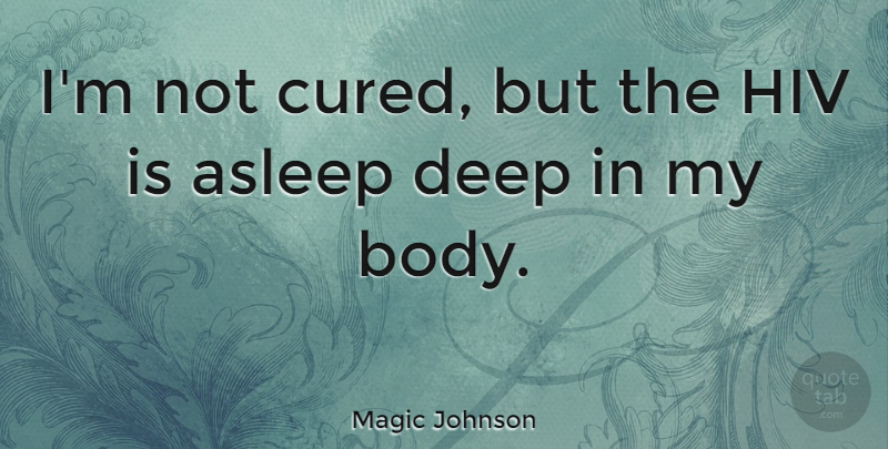 Magic Johnson Quote About Asleep: Im Not Cured But The...