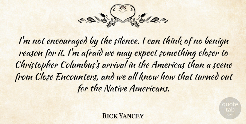 Rick Yancey Quote About Native American, Thinking, Silence: Im Not Encouraged By The...