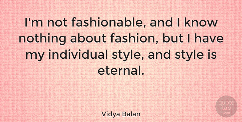 Vidya Balan Quote About Fashion, Style, Individual: Im Not Fashionable And I...
