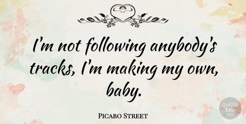 Picabo Street Quote About Baby, Track, Following: Im Not Following Anybodys Tracks...