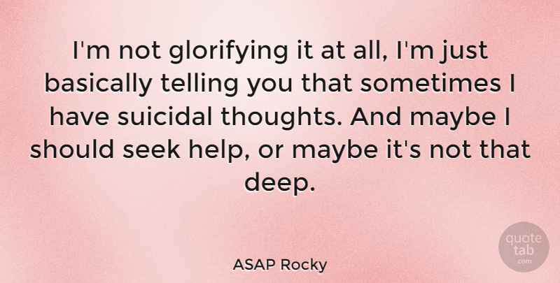 ASAP Rocky Quote About Suicidal, Helping, Sometimes: Im Not Glorifying It At...