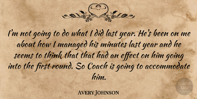 Avery Johnson Quote About Coach, Effect, Last, Minutes, Seems: Im Not Going To Do...