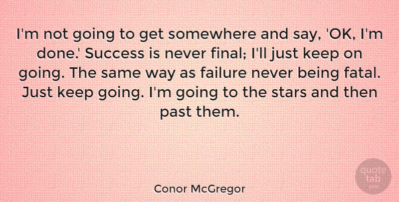 Conor McGregor Quote About Failure, Somewhere, Stars, Success: Im Not Going To Get...