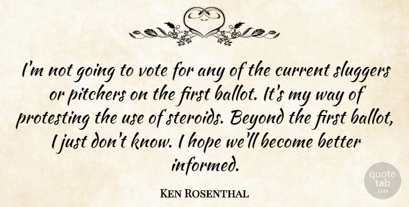 Ken Rosenthal Quote About Beyond, Current, Hope, Pitchers, Protesting: Im Not Going To Vote...