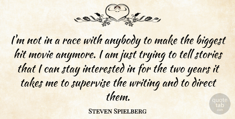 Steven Spielberg Quote About Writing, Years, Two: Im Not In A Race...