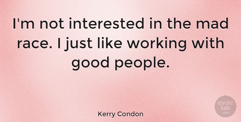 Kerry Condon Quote About Good, Interested: Im Not Interested In The...