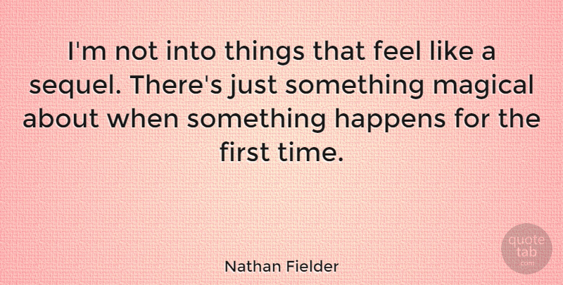Nathan Fielder Quote About Time: Im Not Into Things That...