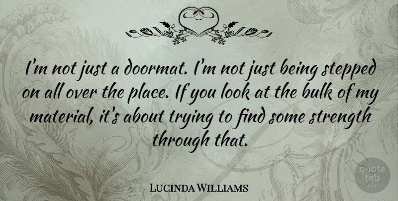 Lucinda Williams Quote About Trying, Just Being, Looks: Im Not Just A Doormat...