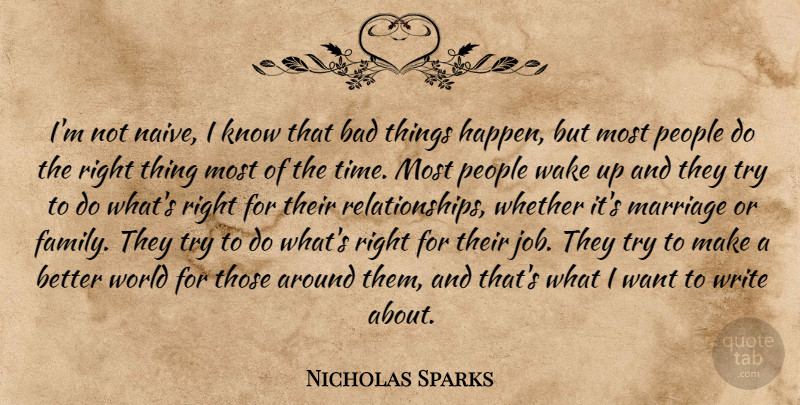 Nicholas Sparks Quote About Jobs, Writing, People: Im Not Naive I Know...