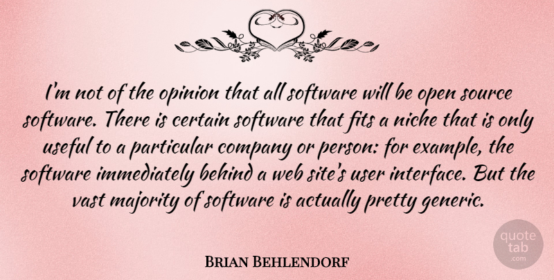 Brian Behlendorf Quote About Behind, Certain, Fits, Majority, Niche: Im Not Of The Opinion...