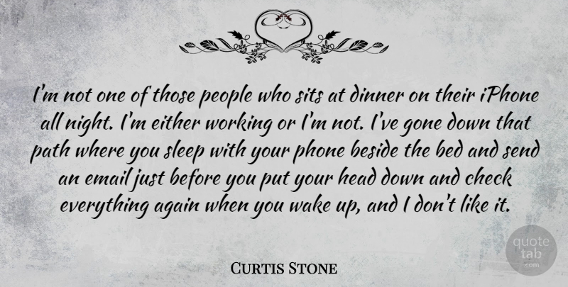 Curtis Stone Quote About Sleep, Night, Phones: Im Not One Of Those...