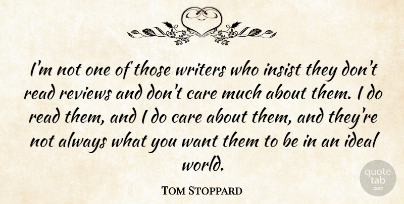 Tom Stoppard Quote About Ideal, Insist: Im Not One Of Those...