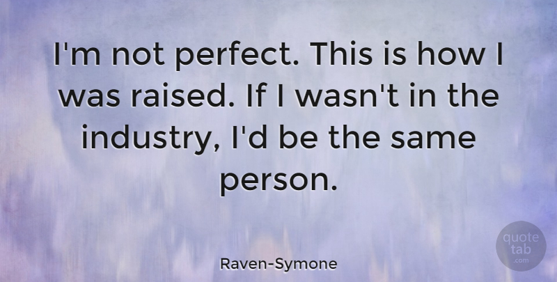 Raven-Symone Quote About undefined: Im Not Perfect This Is...