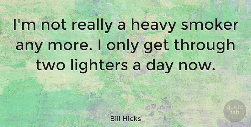 Bill Hicks Quote About American Comedian: Im Not Really A Heavy...