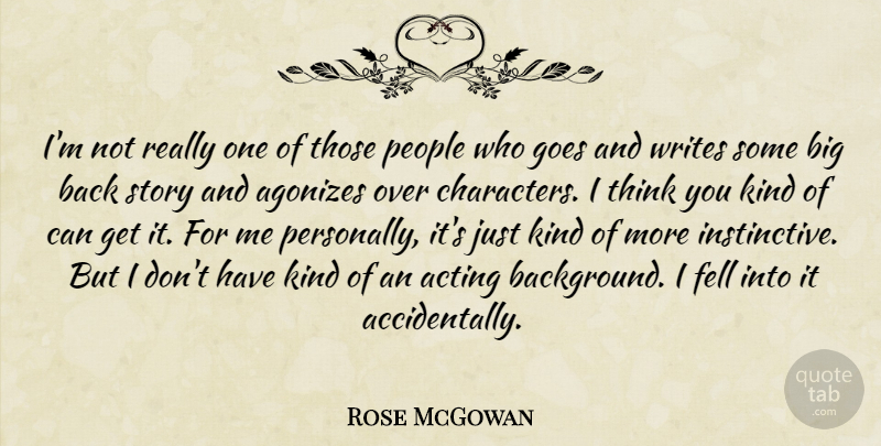 Rose McGowan Quote About Character, Writing, Thinking: Im Not Really One Of...