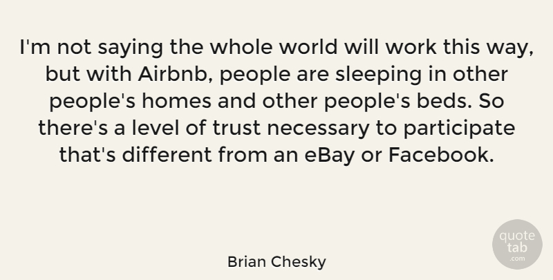 Brian Chesky Quote About Home, Sleep, Ebay: Im Not Saying The Whole...