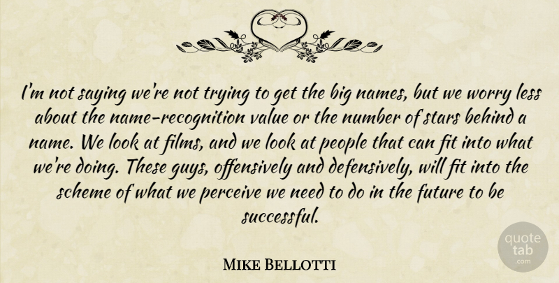 Mike Bellotti Quote About Behind, Fit, Future, Less, Number: Im Not Saying Were Not...