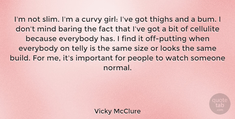Vicky McClure Quote About Bit, Curvy, Everybody, Looks, Mind: Im Not Slim Im A...