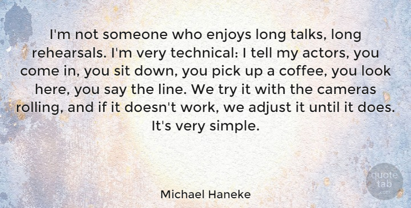 Michael Haneke Quote About Coffee, Simple, Long: Im Not Someone Who Enjoys...