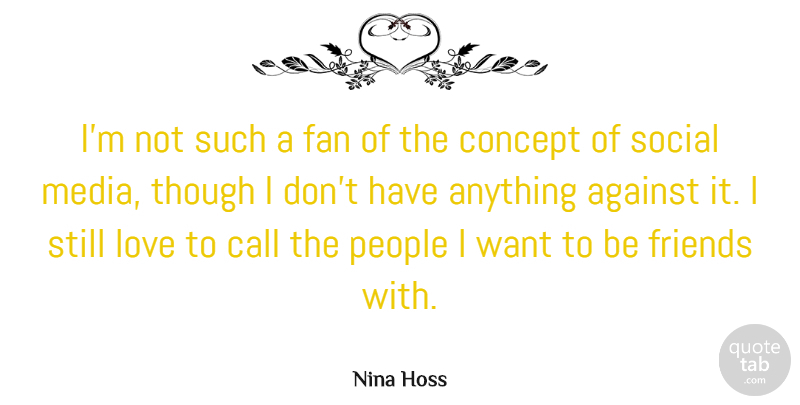 Nina Hoss Quote About Call, Concept, Fan, Love, People: Im Not Such A Fan...