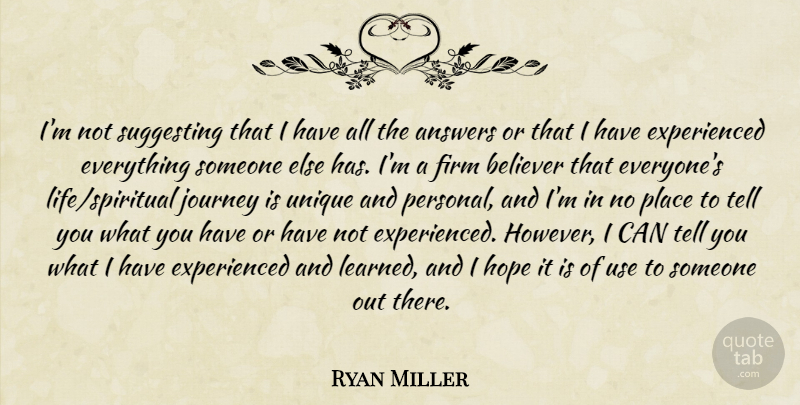 Ryan Miller Quote About Spiritual, Journey, Unique: Im Not Suggesting That I...