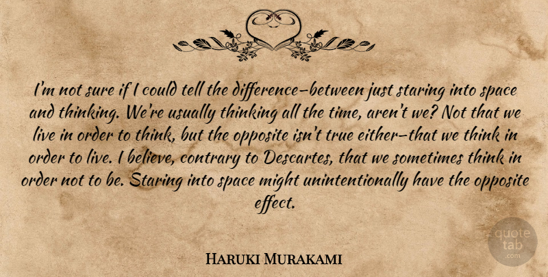 Haruki Murakami Quote About Believe, Thinking, Order: Im Not Sure If I...