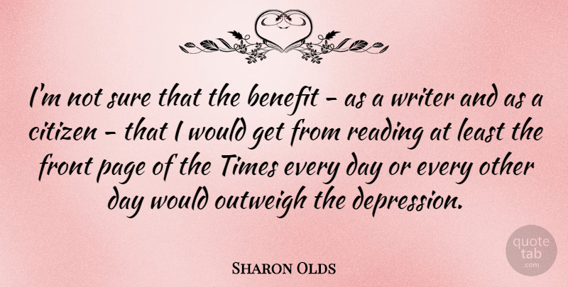 Sharon Olds Quote About Reading, Benefits, Pages: Im Not Sure That The...
