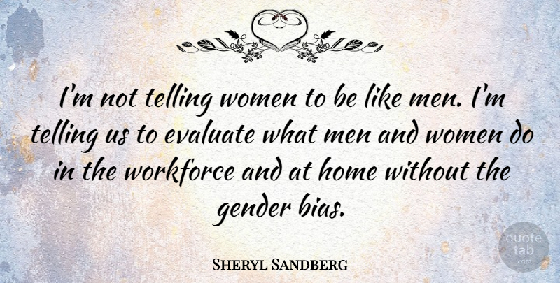 Sheryl Sandberg Quote About Home, Men, Gender Bias: Im Not Telling Women To...