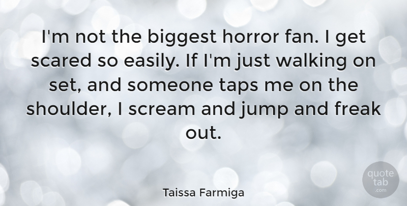Taissa Farmiga Quote About Biggest, Freak, Horror, Scream: Im Not The Biggest Horror...