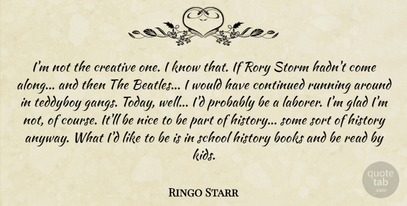 Ringo Starr Quote About Running, Nice, Book: Im Not The Creative One...