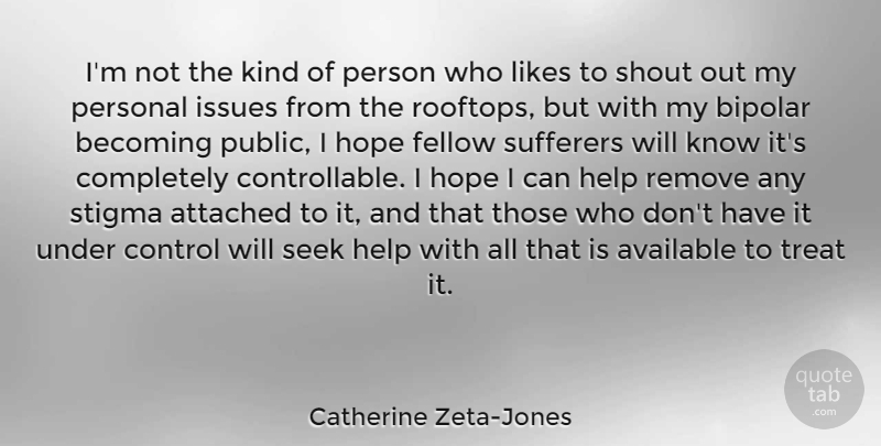 Catherine Zeta-Jones Quote About Issues, Bipolar, Rooftops: Im Not The Kind Of...