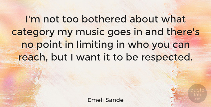 Emeli Sande Quote About Want, Categories, Bothered: Im Not Too Bothered About...