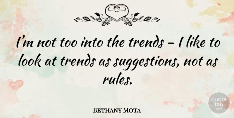 Bethany Mota Quote About Trends, Suggestions, Looks: Im Not Too Into The...