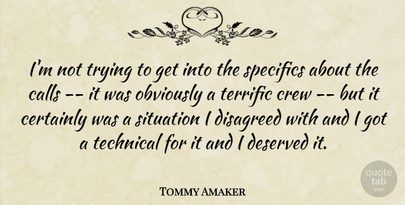 Tommy Amaker Quote About Calls, Certainly, Crew, Deserved, Obviously: Im Not Trying To Get...