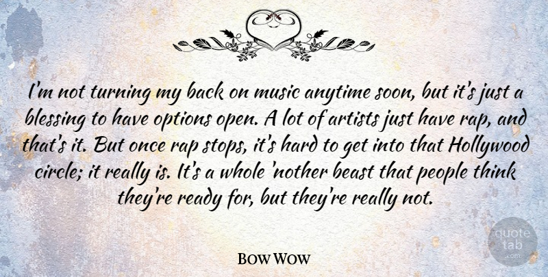 Bow Wow Quote About Anytime, Beast, Hard, Hollywood, Music: Im Not Turning My Back...