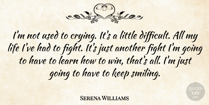 Serena Williams Quote About Smile, Athlete, Fighting: Im Not Used To Crying...