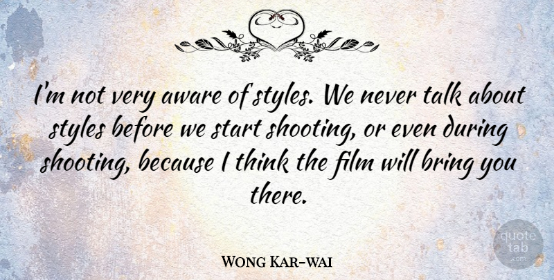 Wong Kar-wai Quote About Aware, Styles: Im Not Very Aware Of...
