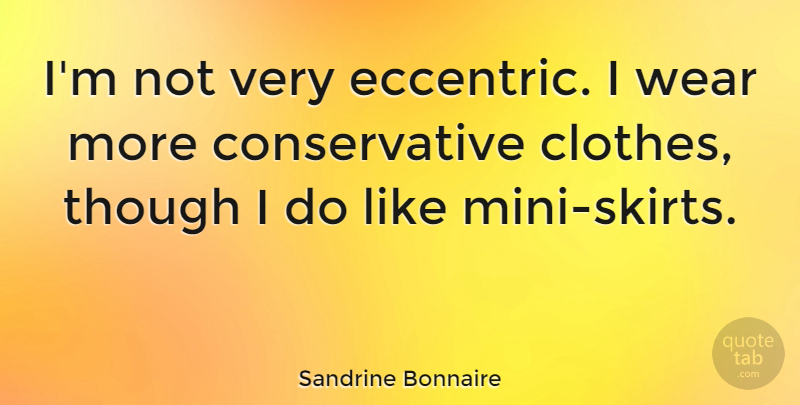 Sandrine Bonnaire Quote About Though: Im Not Very Eccentric I...