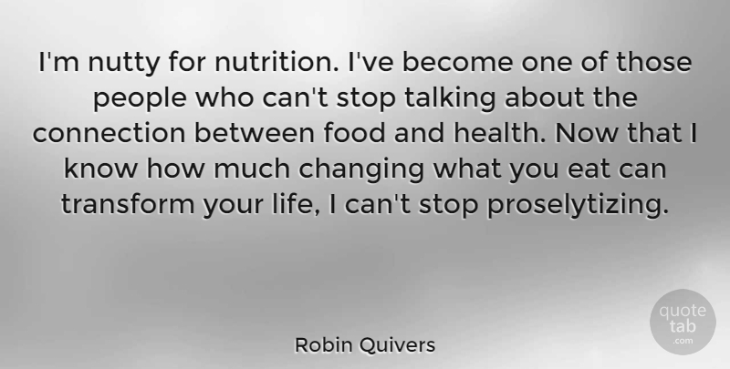 Robin Quivers Quote About Talking, People, Connections: Im Nutty For Nutrition Ive...