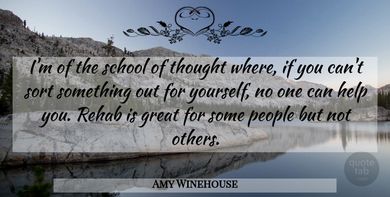 Amy Winehouse Quote About School, People, Rehab: Im Of The School Of...