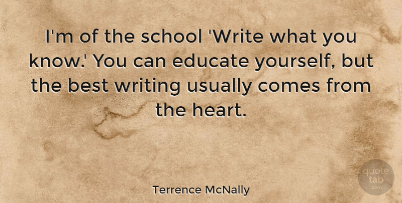 Terrence McNally Quote About Heart, School, Writing: Im Of The School Write...