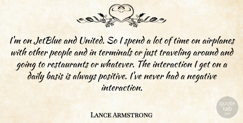 Lance Armstrong Quote About Basis, Negative, People, Positive, Spend: Im On Jetblue And United...