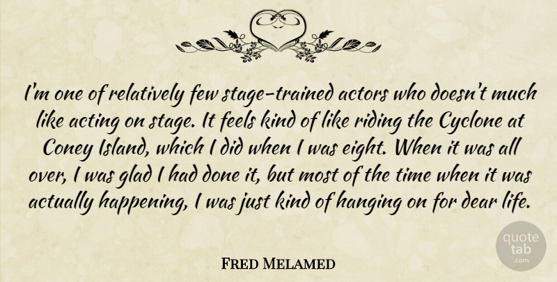 Fred Melamed Quote About Eight, Islands, Acting: Im One Of Relatively Few...